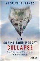 The Coming Bond Market Collapse: How to Survive the Demise of the U.S. Debt Market - Michael G. Pento - cover