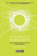 The Science of Serendipity: How to Unlock the Promise of Innovation