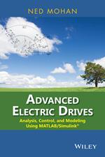 Advanced Electric Drives: Analysis, Control, and Modeling Using MATLAB / Simulink