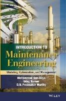 Introduction to Maintenance Engineering: Modelling, Optimization and Management - Mohamed Ben-Daya,Uday Kumar,D. N. Prabhakar Murthy - cover