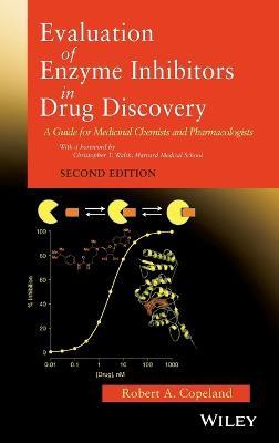 Evaluation of Enzyme Inhibitors in Drug Discovery: A Guide for Medicinal Chemists and Pharmacologists - Robert A. Copeland - cover