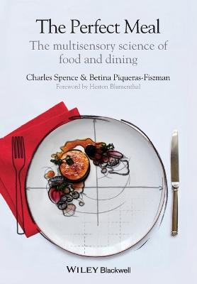 The Perfect Meal - The Multisensory Science of Food and Dining - C Spence - cover
