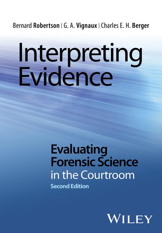 Interpreting Evidence: Evaluating Forensic Science in the Courtroom - Bernard Robertson,G. A. Vignaux,Charles E. H. Berger - cover