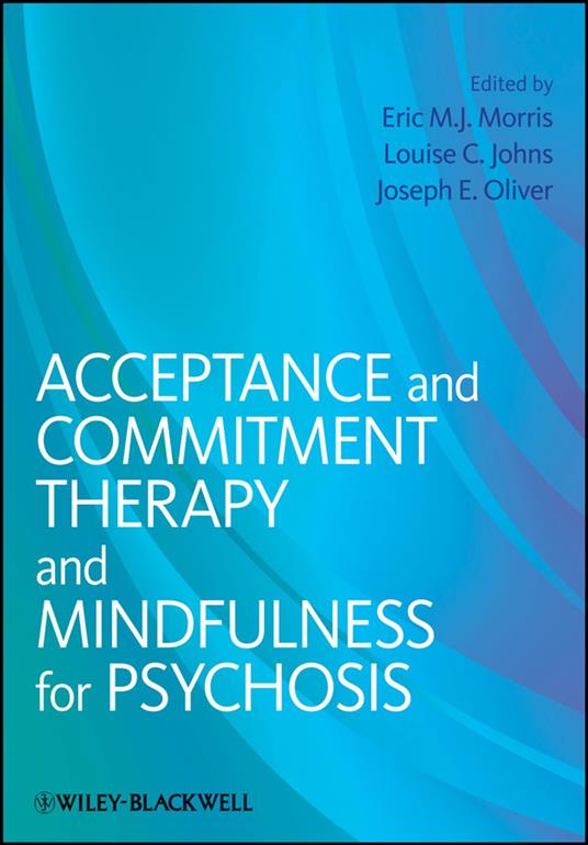 Acceptance and Commitment Therapy and Mindfulness for Psychosis