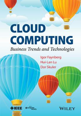 Cloud Computing: Business Trends and Technologies - Igor Faynberg,Hui-Lan Lu,Dor Skuler - cover