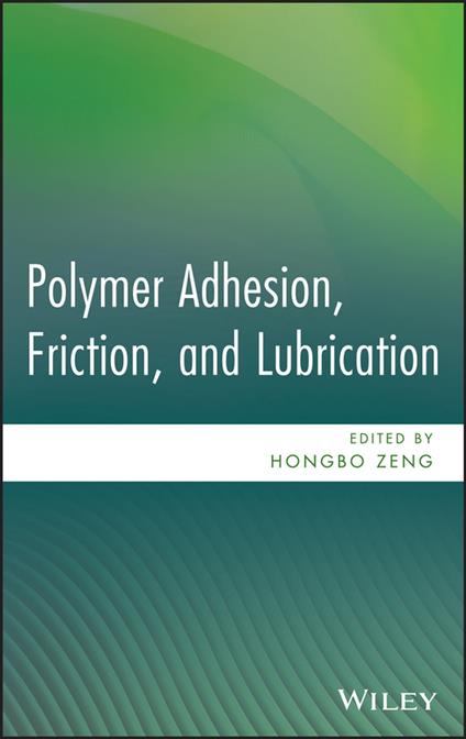 Polymer Adhesion, Friction, and Lubrication