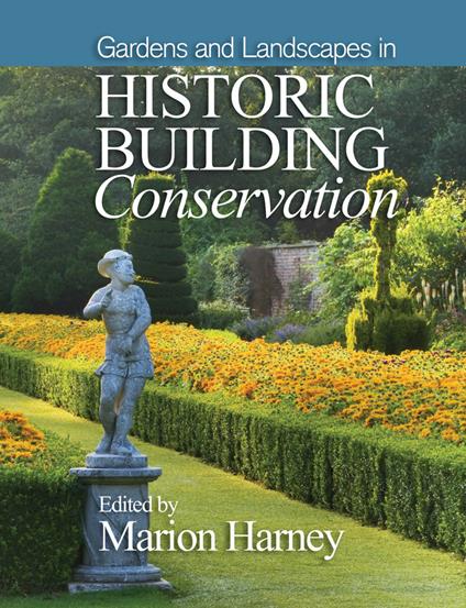 Gardens and Landscapes in Historic Building Conservation - Marion Harney - cover