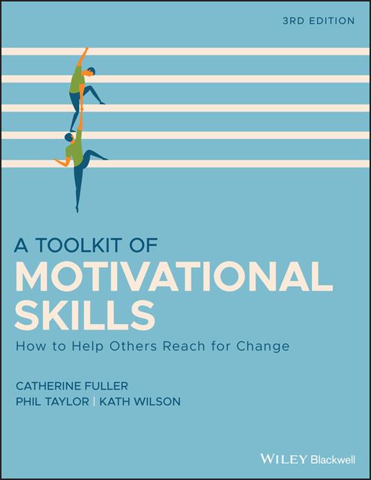 A Toolkit of Motivational Skills: How to Help Others Reach for Change - Catherine Fuller,Phil Taylor,Kath Wilson - cover
