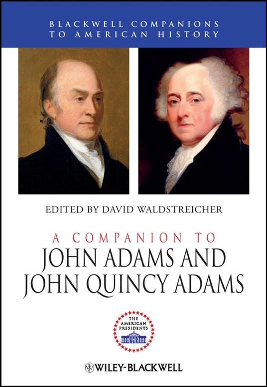 A Companion to John Adams and John Quincy Adams