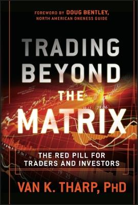Trading Beyond the Matrix: The Red Pill for Traders and Investors - Van K. Tharp - cover