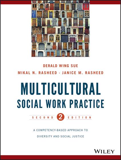 Multicultural Social Work Practice: A Competency-Based Approach to Diversity and Social Justice - Derald Wing Sue,Mikal N. Rasheed,Janice Matthews Rasheed - cover