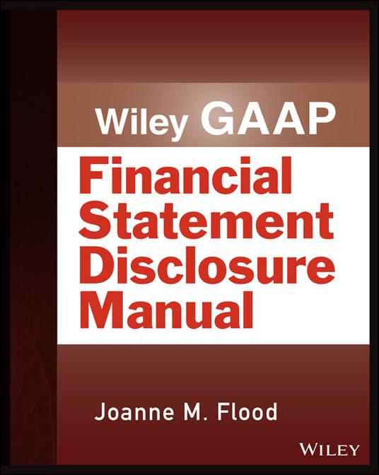 Wiley GAAP: Financial Statement Disclosure Manual