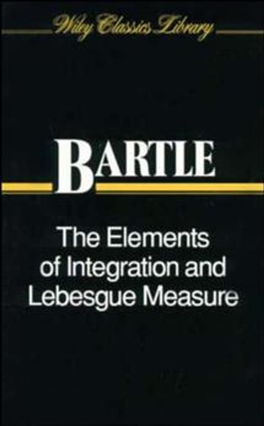 The Elements of Integration and Lebesgue Measure