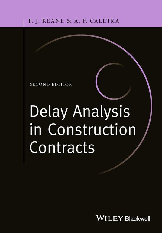 Delay Analysis in Construction Contracts - P. John Keane,Anthony F. Caletka - cover