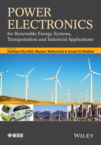 Power Electronics for Renewable Energy Systems, Transportation and Industrial Applications - Haitham Abu-Rub,Mariusz Malinowski,Kamal Al-Haddad - cover