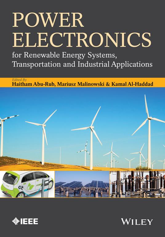 Power Electronics for Renewable Energy Systems, Transportation and Industrial Applications - Haitham Abu-Rub,Mariusz Malinowski,Kamal Al-Haddad - cover