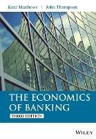 The Economics of Banking 3e - K Matthews - cover