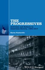 The Progressives: Activism and Reform in American Society, 1893 - 1917