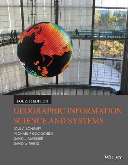 Geographic Information Science and Systems - Paul A. Longley,Michael F. Goodchild,David J. Maguire - cover