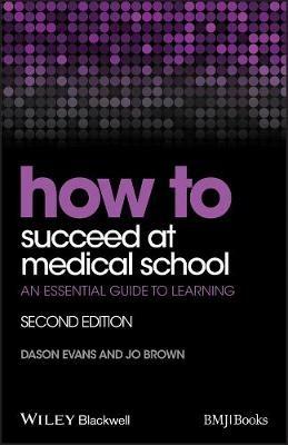 How to Succeed at Medical School: An Essential Guide to Learning - Dason Evans,Jo Brown - cover
