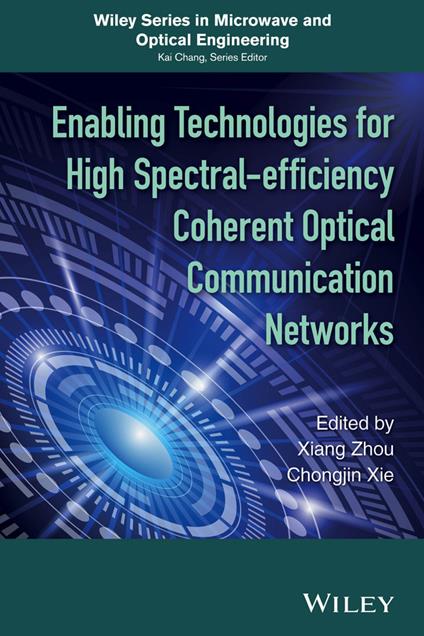 Enabling Technologies for High Spectral-efficiency Coherent Optical Communication Networks - Xiang Zhou,Chongjin Xie - cover