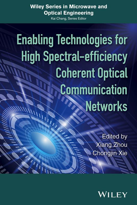 Enabling Technologies for High Spectral-efficiency Coherent Optical Communication Networks - Xiang Zhou,Chongjin Xie - cover