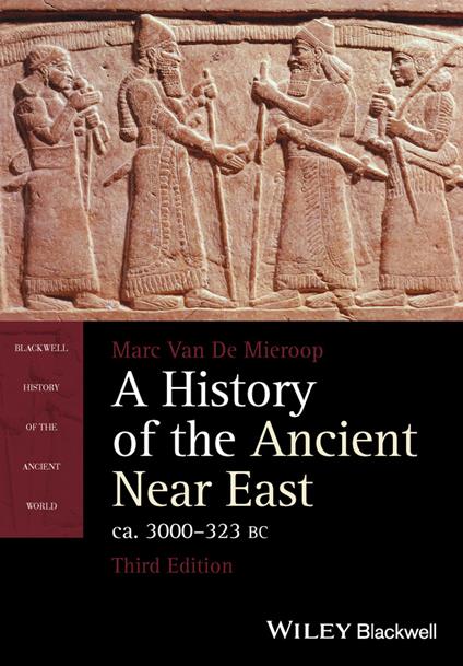 A History of the Ancient Near East, ca. 3000-323 BC - Marc Van De Mieroop - cover