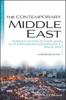 The Contemporary Middle East: Foreign Intervention and Authoritarian Governance Since 1979 - Martin Bunton - cover