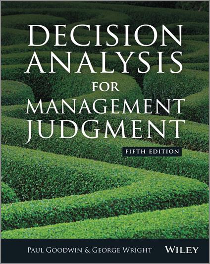 Decision Analysis for Management Judgment 5e - P Goodwin - cover
