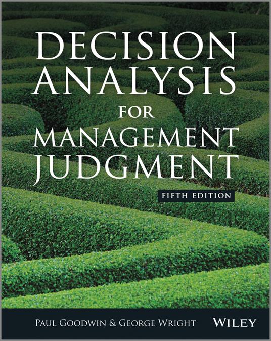 Decision Analysis for Management Judgment 5e - P Goodwin - cover