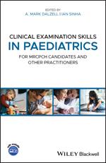 Clinical Examination Skills in Paediatrics: For MRCPCH Candidates and Other Practitioners