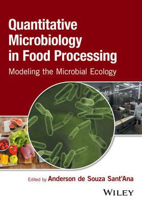 Quantitative Microbiology in Food Processing: Modeling the Microbial Ecology - cover