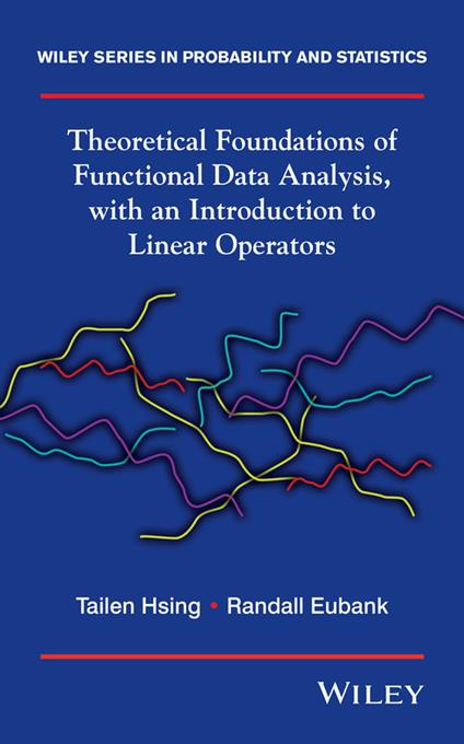 Theoretical Foundations of Functional Data Analysis, with an Introduction to Linear Operators