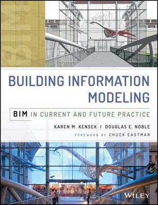Building Information Modeling: BIM in Current and Future Practice - Karen Kensek,Douglas Noble - cover