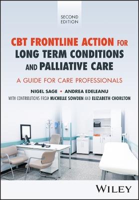 CBT Frontline Action for Long-Term Conditions and Palliative Care: A Guide for Care Professionals - Nigel Sage,Andrea Edeleanu - cover