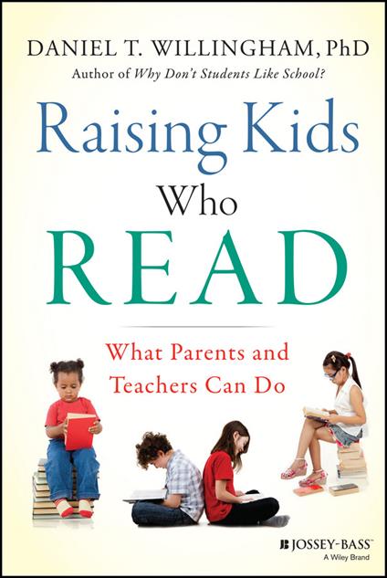 Raising Kids Who Read: What Parents and Teachers Can Do - Daniel T. Willingham - cover