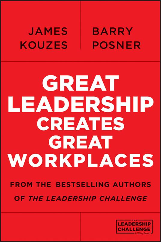 Great Leadership Creates Great Workplaces - James M. Kouzes,Barry Z. Posner - cover