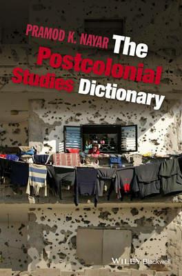 The Postcolonial Studies Dictionary - Pramod K. Nayar - cover