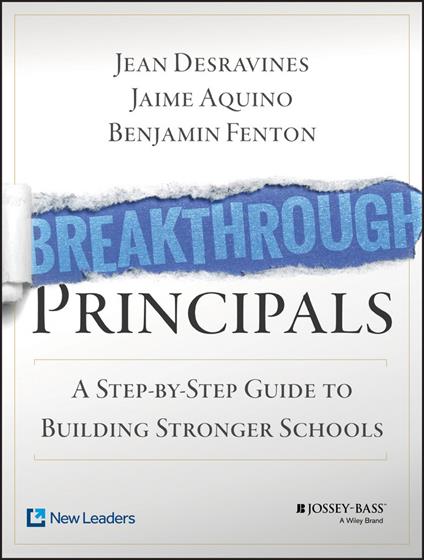 Breakthrough Principals: A Step-by-Step Guide to Building Stronger Schools - Jean Desravines,Jaime Aquino,Benjamin Fenton - cover