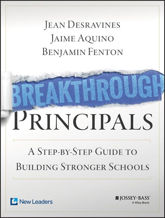 Breakthrough Principals: A Step-by-Step Guide to Building Stronger Schools - Jean Desravines,Jaime Aquino,Benjamin Fenton - cover