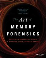 The Art of Memory Forensics: Detecting Malware and Threats in Windows, Linux, and Mac Memory