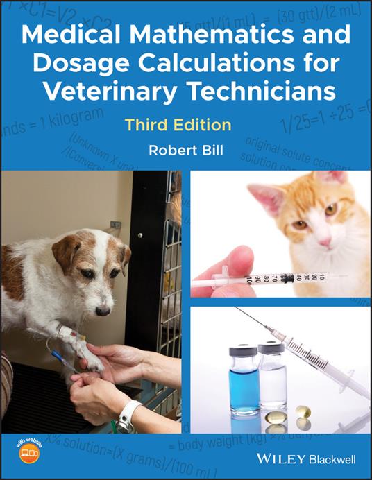 Medical Mathematics and Dosage Calculations for Veterinary Technicians - Robert Bill - cover