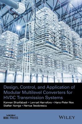 Design, Control, and Application of Modular Multilevel Converters for HVDC Transmission Systems - Kamran Sharifabadi,Lennart Harnefors,Hans-Peter Nee - cover