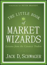 The Little Book of Market Wizards: Lessons from the Greatest Traders