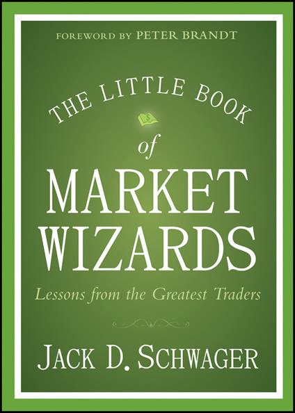 The Little Book of Market Wizards: Lessons from the Greatest Traders - Jack D. Schwager - cover