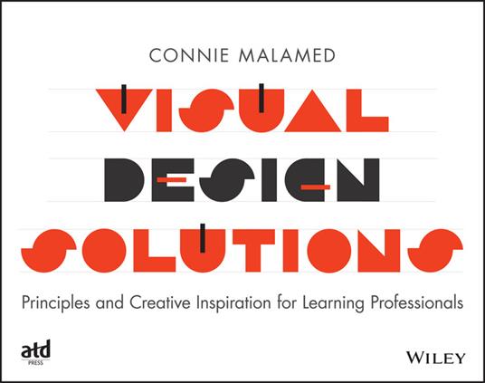 Visual Design Solutions: Principles and Creative Inspiration for Learning Professionals - Connie Malamed - cover
