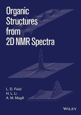 Organic Structures from 2D NMR Spectra - A. M. Magill,L. D. Field,H. L. Li - cover