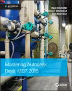 Mastering Autodesk Revit MEP 2015: Autodesk Official Press