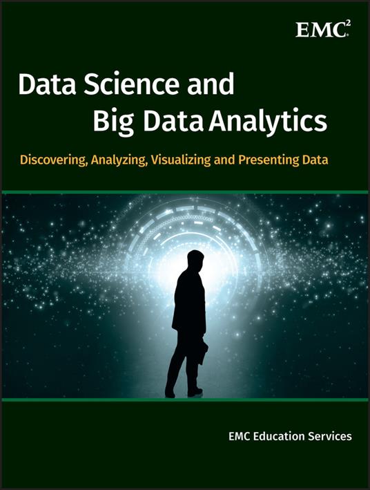 Data Science and Big Data Analytics: Discovering, Analyzing, Visualizing and Presenting Data - cover
