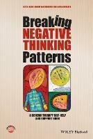 Breaking Negative Thinking Patterns: A Schema Therapy Self-Help and Support Book - Gitta Jacob,Hannie van Genderen,Laura Seebauer - cover